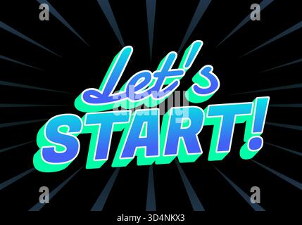 Un design graphique vibrant avec le texte laisse COMMENCER ! dans une police ludique, placé sur un fond noir avec des lignes rayonnantes. Illustration de Vecteur