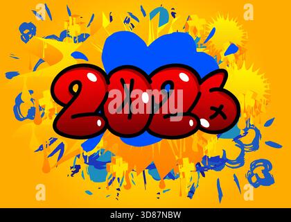 2026 graffitis. Décoration d'art de rue moderne abstraite réalisée dans un style de peinture urbaine. Illustration de Vecteur