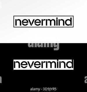 Nevermind texte coupant un message de mot unique vêtements de jeunesse Worry attitude amour logo design concept graphique créatif premium vecteur image stock top vente Illustration de Vecteur