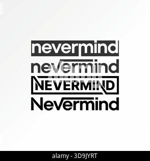 Mot Nevermind texte ligne chevauchement message vêtements jeunesse Worry attitude amour logo design concept graphique créatif premium vecteur image stock top vente Illustration de Vecteur