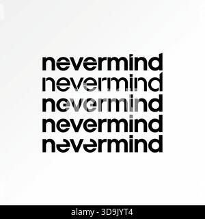 Word Nevermind texte coupant un message unique vêtements de jeunesse Worry attitude amour logo design concept graphique créatif premium vecteur image stock top vente Illustration de Vecteur