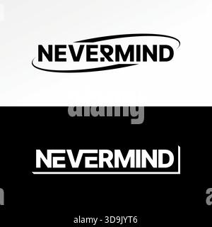Mot Nevermind texte ellipse swoosh message vêtements de jeunesse Worry attitude amour logo design concept graphique créatif premium vecteur image stock top vente Illustration de Vecteur