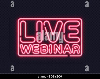 Cadre néon avec texte de webinaire en direct dans des tons rouges éclatants. Idéal pour les événements en ligne, l'apprentissage en ligne ou les diffusions professionnelles. Illustration de Vecteur
