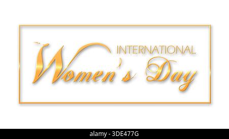 Journée internationale de la femme - lettrage comme lettrage or avec cadre - carte de voeux - illustration 3D. Banque D'Images