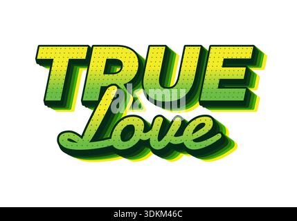 Un graphique typographique rétro 3d audacieux lisant True Love en vert et jaune avec une texture demi-ton en pointillés et une ombre superposée sur fond blanc. Illustration de Vecteur