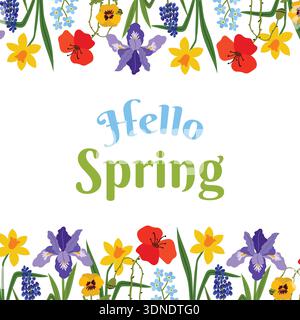 Fond festif coloré Hello Spring avec bordures florales décoratives supérieures et inférieures. Fleurs printanières comme les iris, les coquelicots, les jonquilles, et Forget-me- Illustration de Vecteur