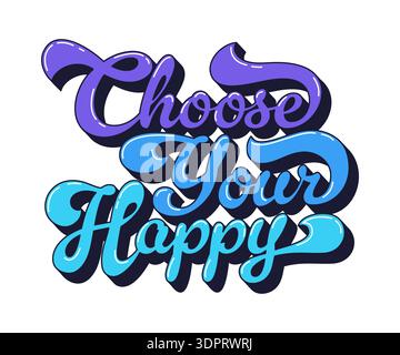 Funky hippie rétro choisissez votre typographie de citation heureuse. Script de motivation hippie funky, rétro bleu brillant couleur inspirante citation vectorielle. Typographie manuscrite groovy ou texte de phrase vintage Illustration de Vecteur