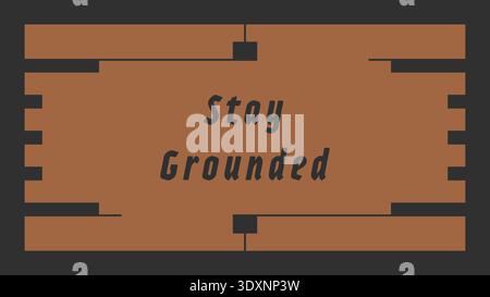 Étiquette de style planche en bois avec texte Stay Grounded et détails simples de menuiserie d'angle Illustration de Vecteur