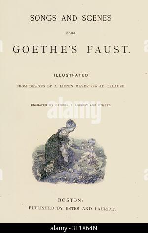 Page de titre d'une édition vintage du Faust de Goethe montrant une gravure ornée d'une femme avec deux enfants, typographie classique et crédits de l'éditeur sur un fond clair. De chansons et de scènes du Faust de Goethe par Goethe, Johann Wolfgang von, 1749-1832 date de publication 1883 ILLUSTRÉ À PARTIR DE DESSINS DE A. LIEZEN MAYER et AD. LALALAUZE. GRAVÉ PAR GEORGE T. ANDREW Banque D'Images