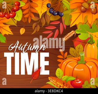 Bannière de temps d'automne avec récolte saisonnière et feuilles lumineuses sur fond en bois. Carte vectorielle chaude avec citrouilles, maïs, pomme, baies et feuillage d'automne coloré, ambiance saisonnière confortable et récolte d'automne Illustration de Vecteur