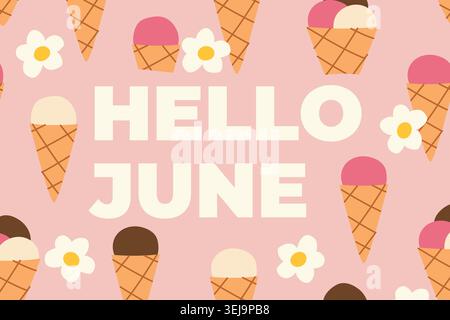 Texte de bonjour juin entouré de crème glacée et de fleurs, design d'été joyeux avec des desserts sucrés, des éléments floraux, et l'ambiance saisonnière de vacances-vecteur il Illustration de Vecteur