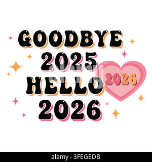 Au revoir 2025 bonjour 2026 texte décoratif avec éléments en forme de cœur et d'étoile roses pour carte de vœux du Nouvel An ou publication sur les réseaux sociaux. Illustration de Vecteur