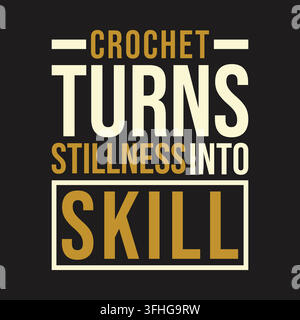 Le crochet transforme la quiétude en compétence Citation Design de t-shirt vectoriel avec concept de typographie moderne Illustration de Vecteur