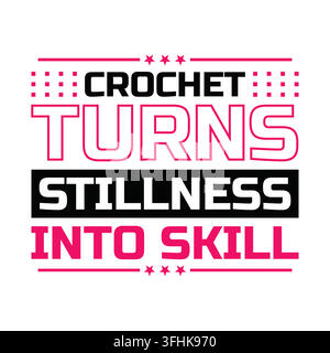 Le crochet transforme la tranquillité en compétence – Citation graphique pour les passionnés de bricolage et les projets de design artistique textile fait main Illustration de Vecteur
