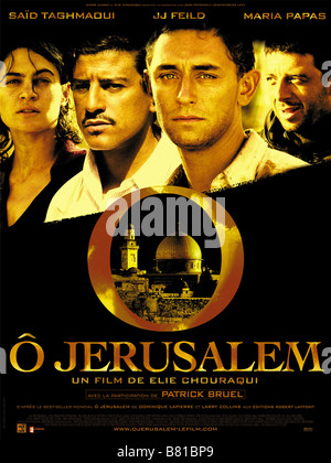 Ô Jérusalem Jérusalem Année : 2006 USA / France / Grèce / Italie / Royaume-Uni / Israël / Affiche Poster Cécile Cassel, Saïd Taghmaoui, JJ Feild, Patrick Bruel Réalisateur : Elie Chouraqui Banque D'Images