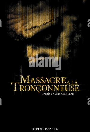 Massacre à la tronconneuse Année : 2003 Le Texas Chainsaw Massacre Année : 2003 - USA affiche, poster Réalisateur : Marcus Nispel Banque D'Images