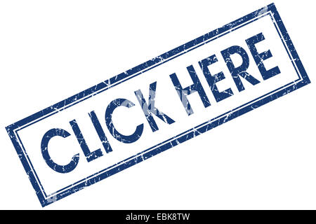 Cliquez ici blue square grungy stamp isolé sur fond blanc Banque D'Images