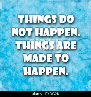 Les choses ne se produisent pas. Les choses sont faites pour se produire..une célèbre citation de motivation inspiration par John F. Kennedy.bleu Grunge backgrou Banque D'Images