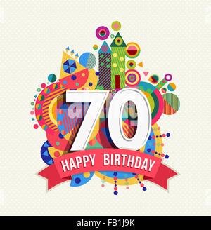 Joyeux Anniversaire 70 Ans 70 Design Amusant Avec Etiquette De Texte Nombre Et Une Decoration Coloree Ideal Pour Les Fetes D Invitation Ou Carte De Vœux Vecteur Eps10 Image Vectorielle Stock Alamy