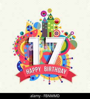 Joyeux Anniversaire 17 Ans 17 Ans Design Avec Etiquette De Texte Nombre Et Une Decoration Coloree Ideal Pour Les Fetes D Invitation Ou Carte De Vœux Vecteur Eps10 Image Vectorielle Stock Alamy