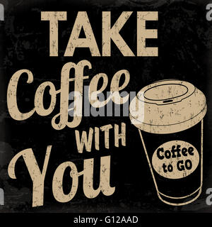 Prendre le café avec vous, vintage grunge poster sur fond noir, vector illustrator Banque D'Images