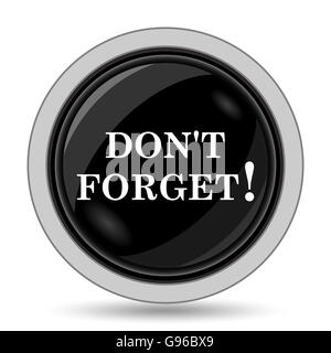 N'oubliez pas, l'icône de rappel. Bouton Internet sur fond blanc. Banque D'Images