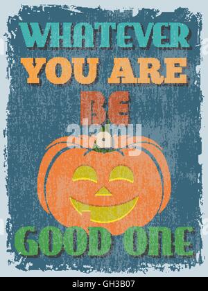 Retro Vintage poster Citation de motivation. Tout ce que vous être un bon. Grunge effets peuvent être facilement enlevés pour un look plus propre Illustration de Vecteur