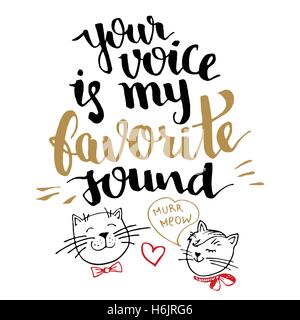 Votre voix est ma chanson favorite. La calligraphie au pinceau, texte manuscrit avec les chats dessinés à la main, isolé sur fond blanc pour Valen Illustration de Vecteur