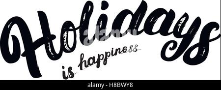 Holidays est le bonheur part written lettrage pour les cartes de vœux et d'affiches. La texture de la brosse. Vector illustration. Illustration de Vecteur