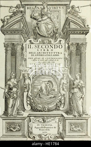 J'qvattro libri dell'architettvra di Andrea Palladio - ne' quali, dopo un breue Trattato de' cinque ordini, et di quelli che sono piu, auertimenti necessarii fabricare nel ; si tratta delle cas Banque D'Images