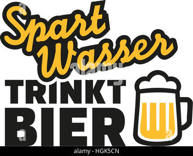 Économiser l'eau, boire de la bière. La bière allemande dit. Banque D'Images