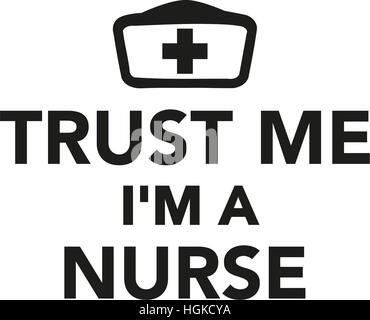 Croyez-moi je suis une infirmière Banque D'Images