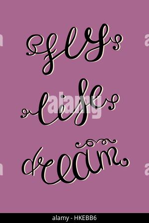 Rêve, la vie, voler. Hand drawn vector lettrage. Illustration de Vecteur