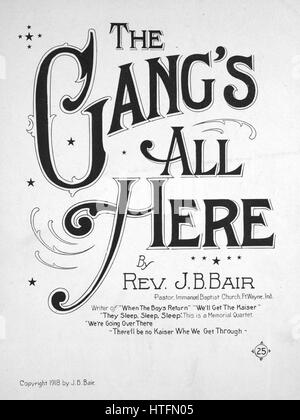 Sheet Music image de couverture de la chanson The Gang's All here', avec l'auteur original "Lecture notes par Rev Bair, Pasteur, JB Immanuel Baptist Church Ft Wayne, IND, 1918. L'éditeur est répertorié comme '', la forme de la composition est "avec chœur trophique', l'instrumentation est 'piano et voix", la première ligne se lit 'Le gang tous ici nous allons maintenant à travers, il n'y a rien d'autre à faire", et l'illustration artiste est répertorié comme 'Aucun'. Banque D'Images