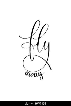 Fly away black et blanc Encre écrite par main positive lettrage quo Illustration de Vecteur