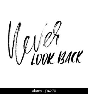 Ne jamais regarder en arrière. Lettrage dessiné à la main. Typographie vecteur conception. Inscription manuscrite brosse moderne. Illustration de Vecteur