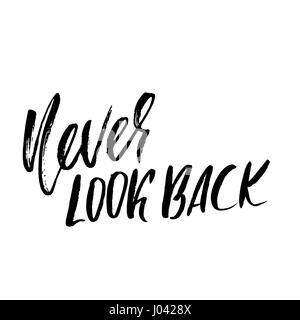 Ne jamais regarder en arrière. Lettrage dessiné à la main. Typographie vecteur conception. Inscription manuscrite brosse moderne. Illustration de Vecteur