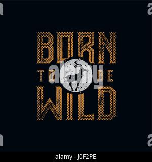 Born to Be Wild design typographique pour t-shirt print. Télévision mondial de couleurs. Vector illustration en couches. Illustration de Vecteur