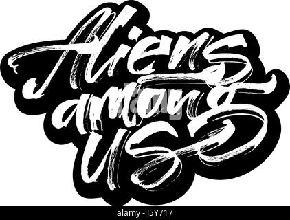 Des extraterrestres parmi nous. La calligraphie moderne part lettrage pour impression sérigraphie Illustration de Vecteur