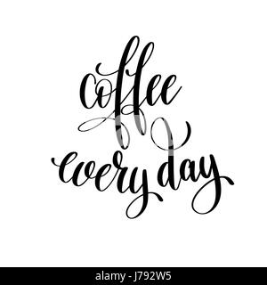 Tous les jours, café noir et blanc lettrage écrit à la main Illustration de Vecteur