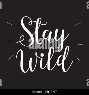 Hand drawn typographie affiche - Inspirational quote 'rester wild'. Illustration de Vecteur