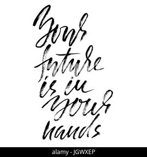 Hand drawn vector lettrage. Motivation la calligraphie au pinceau sec moderne. Citation manuscrite. La décoration de la maison. Version de phrase. Votre avenir est entre vos mains. Illustration de Vecteur