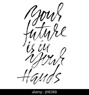 Hand drawn vector lettrage. Motivation la calligraphie au pinceau sec moderne. Citation manuscrite. La décoration de la maison. Version de phrase. Votre avenir est entre vos mains. Illustration de Vecteur