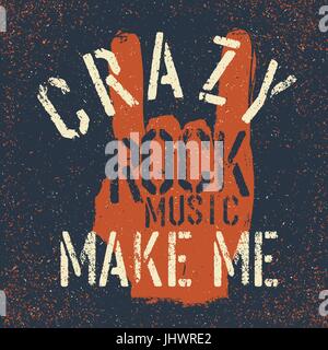 Grunge rock 'on' geste avec lettrage. La musique rock me rendre dingue. Modèle de conception d'impression en t Illustration de Vecteur