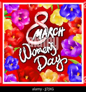 8 mars, Journée des femmes, la calligraphie du texte lettrage à main pour votre conception, couleur tulipes fleurs, vector illustration eps10 art graphique Illustration de Vecteur