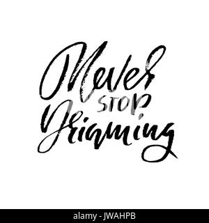 Hand drawn vector lettrage. La calligraphie moderne de motivation. Lettres d'inspiration part citer. Version de phrase. Ne jamais arrêter de rêver Illustration de Vecteur