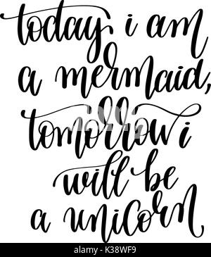 Aujourd'hui, je suis une sirène, demain je vais être unicorn - main letterin Illustration de Vecteur