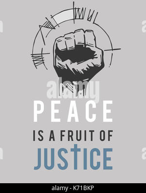 Illustration ou dessin de la phrase : la paix est un fruit de la justice, avec un symbole du poing humain Banque D'Images