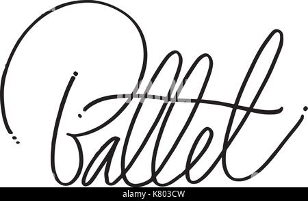 Lettrage dessiné à la main. ballet calligraphie. vector illustration. Illustration de Vecteur