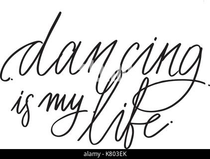 Lettrage dessiné à la main. La danse est ma vie calligraphie. vector illustration. Illustration de Vecteur